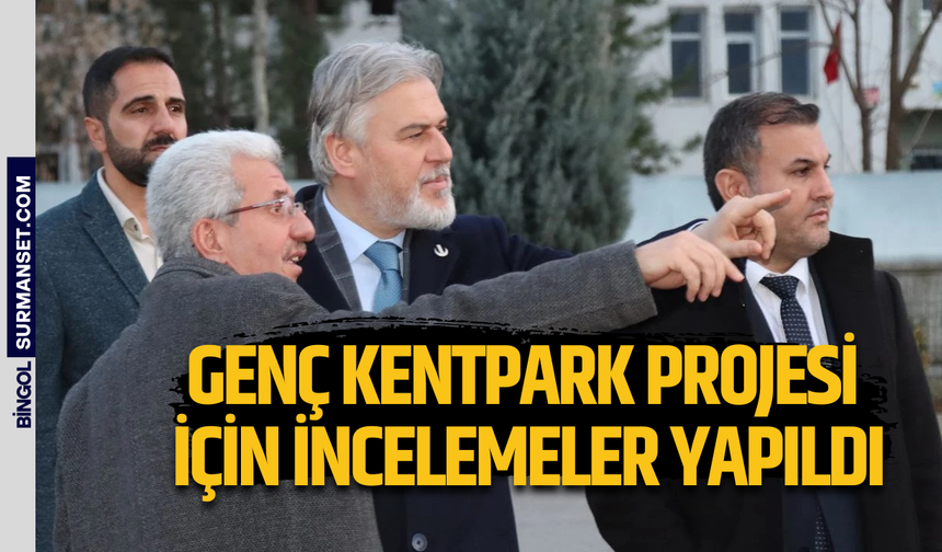 Genç Kentpark Projesi İçin İncelemeler Yapıldı