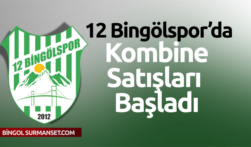 12 Bingölspor’da Kombine Satışları Başladı