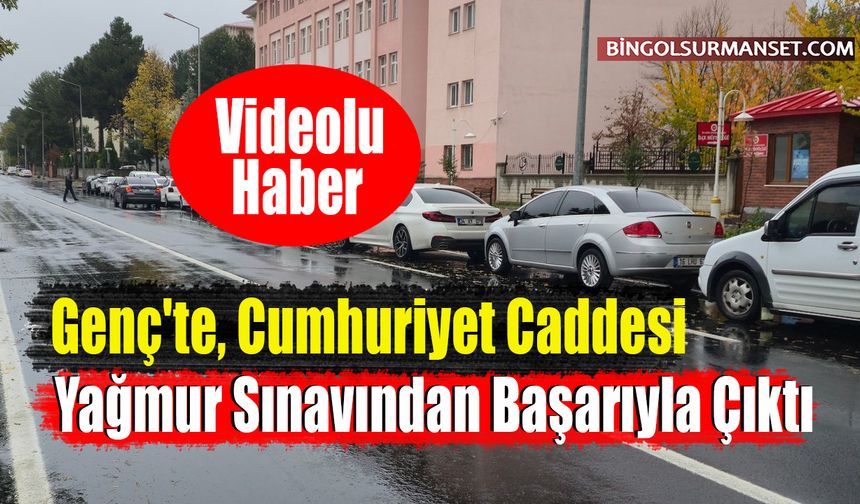 Genç'te Cumhuriyet Caddesi Yağmur Sınavından Başarıyla Çıktı