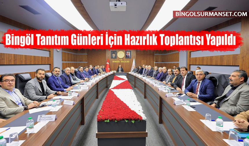 Bingöl Tanıtım Günleri İçin Hazırlık Toplantısı Yapıldı