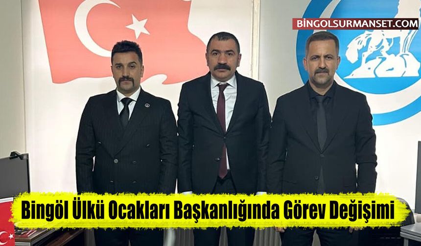 Bingöl Ülkü Ocakları Başkanlığında Görev Değişimi
