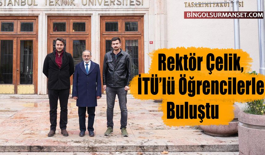 Rektör Çelik, İTÜ’lü Öğrencilerle Buluştu
