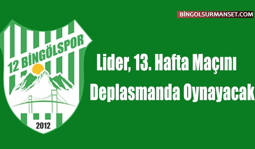 Lider, 13. Hafta Maçını Deplasmanda Oynayacak