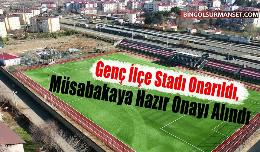Genç İlçe Stadı Onarıldı, Müsabakaya Hazır Onayı Alındı