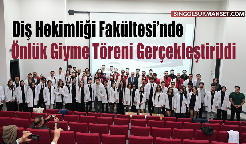 Diş Hekimliği Fakültesi’nde Önlük Giyme Töreni Gerçekleştirildi