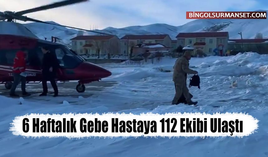 6 Haftalık Gebe Hastaya 112 Ekibi Ulaştı