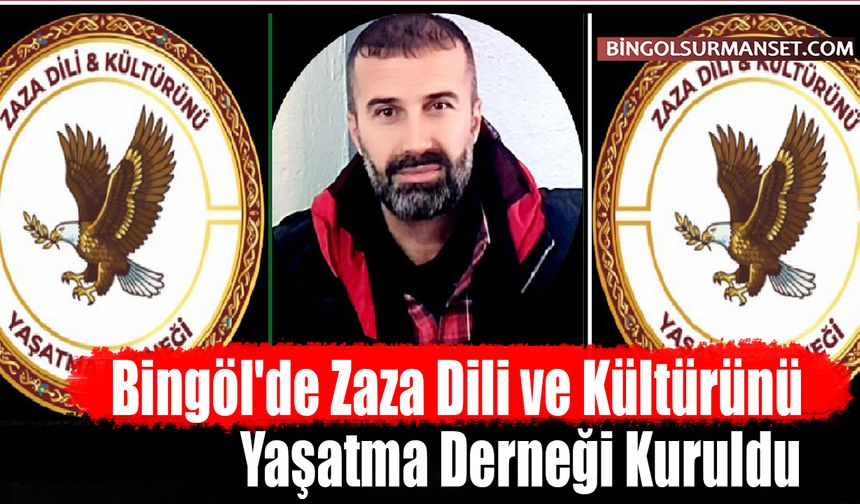 Bingöl'de Zaza Dili ve Kültürünü Yaşatma Derneği Kuruldu