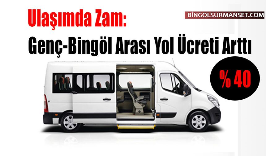 Ulaşımda Zam: Genç-Bingöl Arası Yol Ücreti Arttı