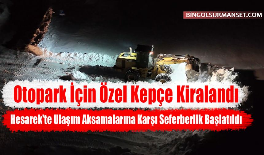 Hesarek'te Ulaşım Aksamalarına Karşı Seferberlik Başlatıldı