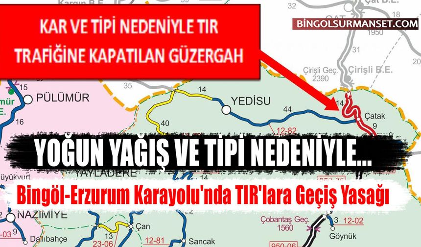 Bingöl-Erzurum Karayolu'nda TIR'lara Geçiş Yasağı