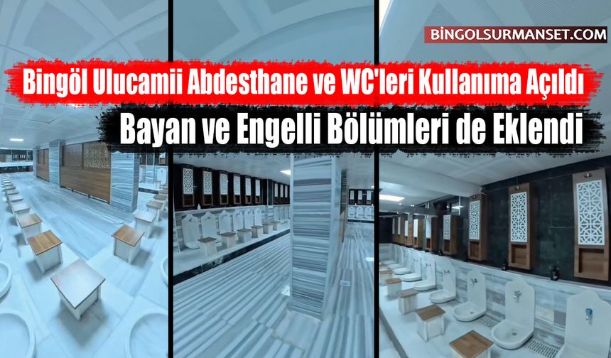 Bingöl Ulucamii Abdesthane ve WC'leri Kullanıma Açıldı