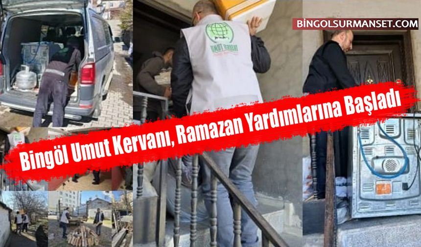 Bingöl Umut Kervanı, Ramazan Yardımlarına Başladı