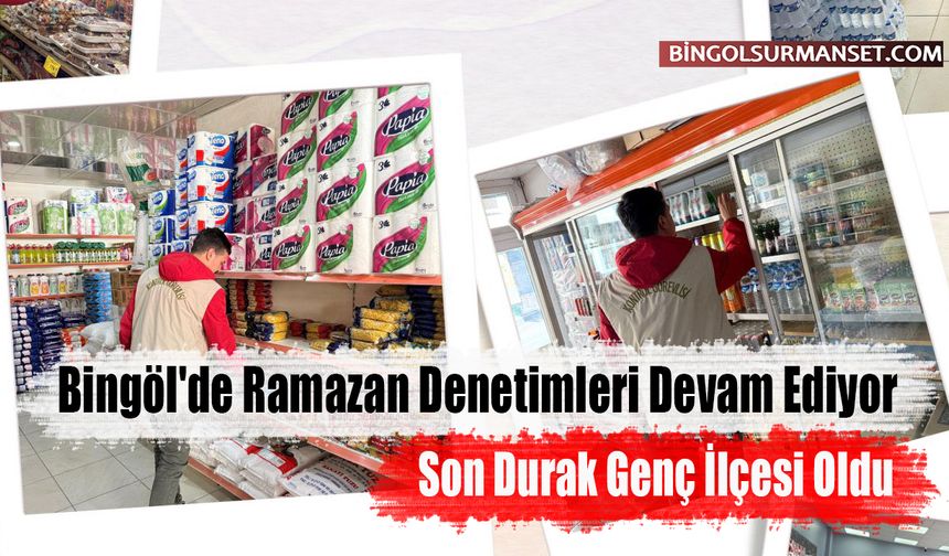 Bingöl'de Ramazan Denetimleri Devam Ediyor