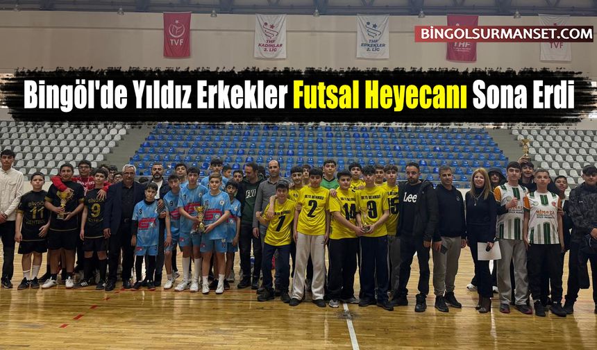 Bingöl'de Yıldız Erkekler Futsal Heyecanı Sona Erdi