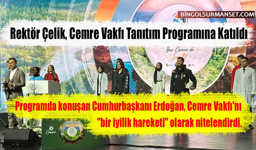 Rektör Çelik, Cemre Vakfı Tanıtım Programına Katıldı