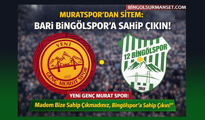 Genç Muratspor'dan Sitem: Bari Bingölspor'a Sahip Çıkın