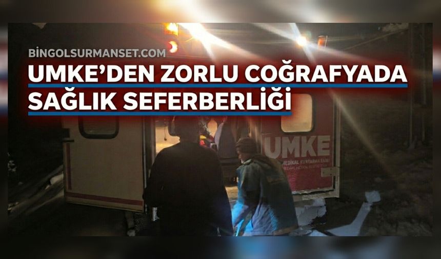 UMKE'den Zorlu Coğrafyada Sağlık Seferberliği
