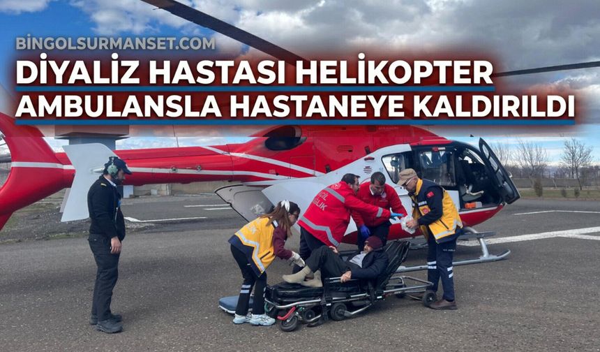 Diyaliz Hastası Helikopter Ambulansla Hastaneye Kaldırıldı