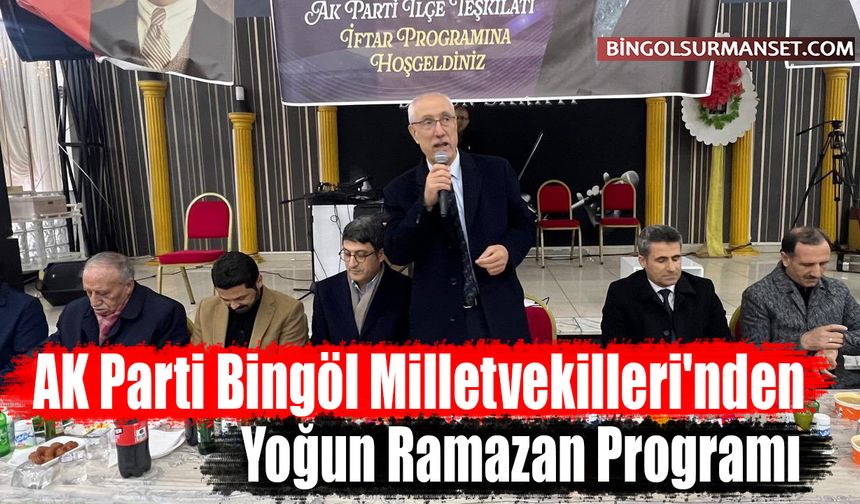Ak Parti Bingöl Milletvekilleri'nden Yoğun Ramazan Programı