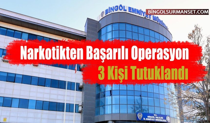 Narkotikten Başarılı Operasyon: 3 Kişi Tutuklandı