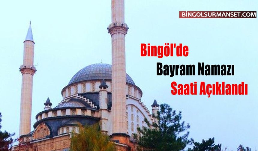 Bingöl'de Bayram Namazı Saati Açıklandı