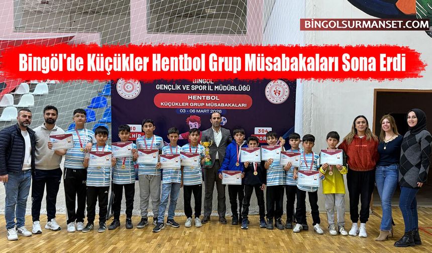 Bingöl'de Küçükler Hentbol Grup Müsabakaları Sona Erdi