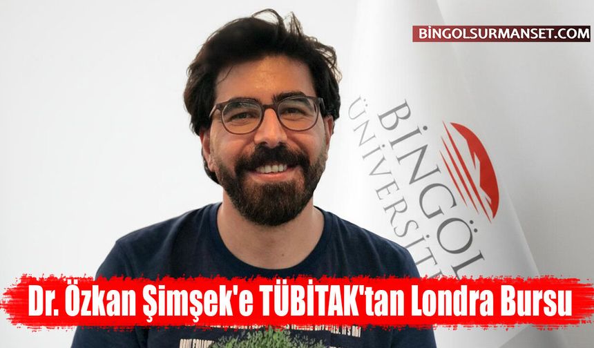 Dr. Özkan Şimşek'e TÜBİTAK'tan Londra Bursu