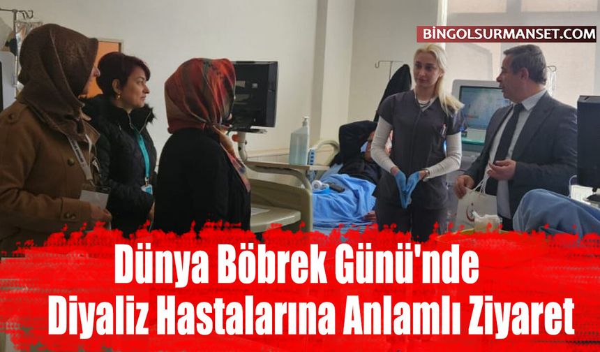 Dünya Böbrek Günü'nde Diyaliz Hastalarına Anlamlı Ziyaret