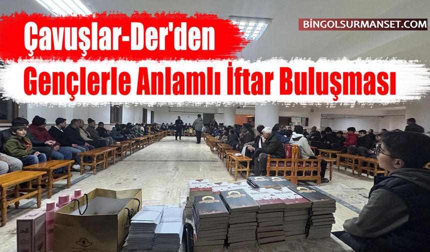 Çavuşlar-Der'den Gençlere Anlamlı İftar Buluşması