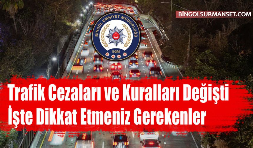 Trafik Cezaları ve Kuralları Değişti, İşte Dikkat Etmeniz Gerekenler