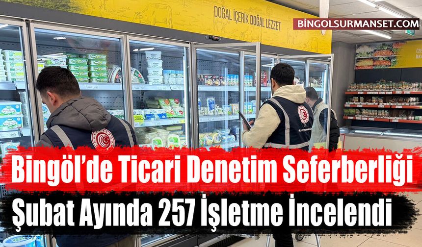 Bingöl’de Ticari Denetim Seferberliği