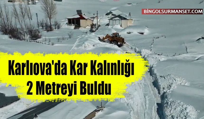 Karlıova'da Kar Kalınlığı 2 Metreyi Buldu