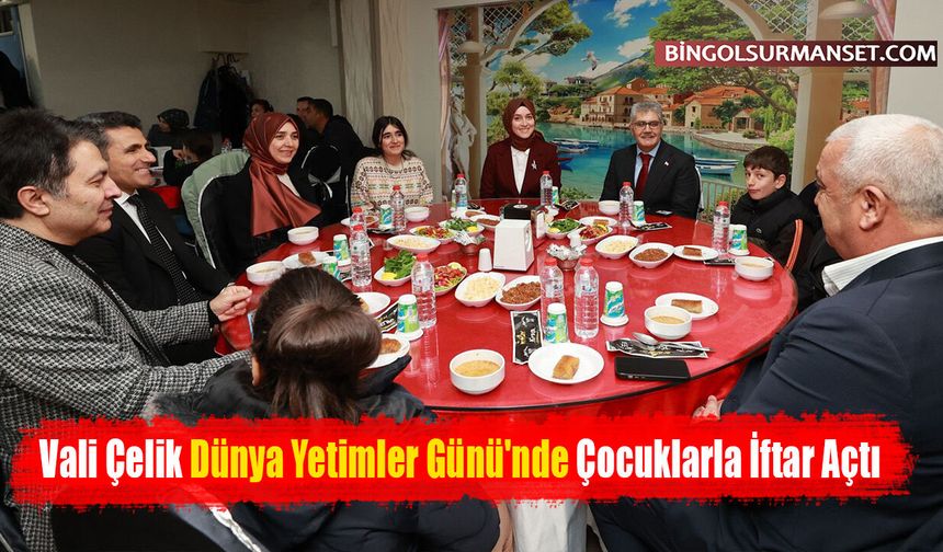Vali Çelik Dünya Yetimler Günü'nde Çocuklarla İftar Açtı