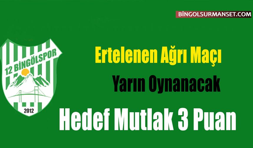 Ertelenen Ağrı Maçı Yarın Oynanacak
