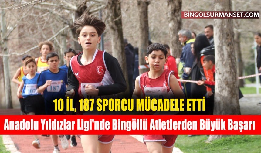 Anadolu Yıldızlar Ligi'nde Bingöllü Atletlerden Büyük Başarı