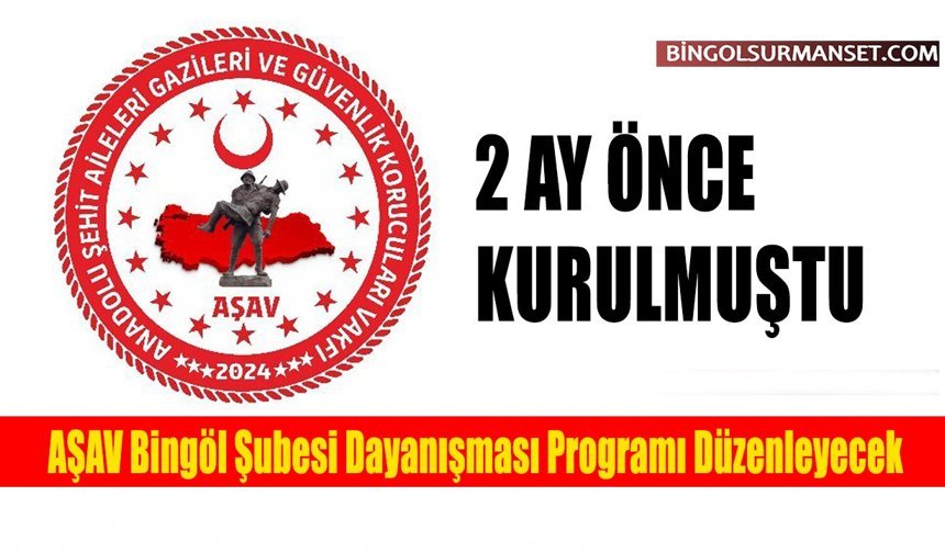 AŞAV Bingöl Şubesi Dayanışması Programı Düzenleyecek