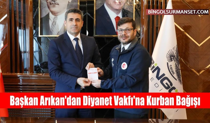 Başkan Arıkan'dan Diyanet Vakfı'na Kurban Bağışı