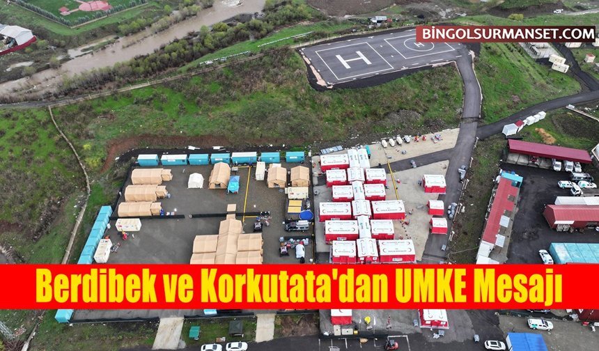 Berdibek ve Korkutata'dan UMKE Mesajı