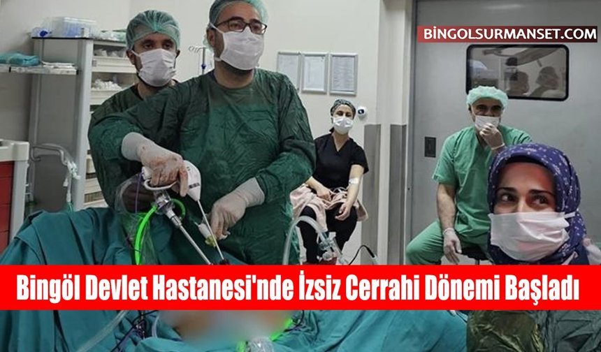 Bingöl Devlet Hastanesi'nde İzsiz Cerrahi Dönemi Başladı
