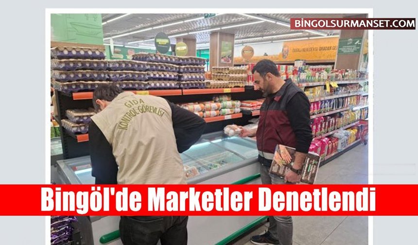 Bingöl'de Marketler Denetlendi