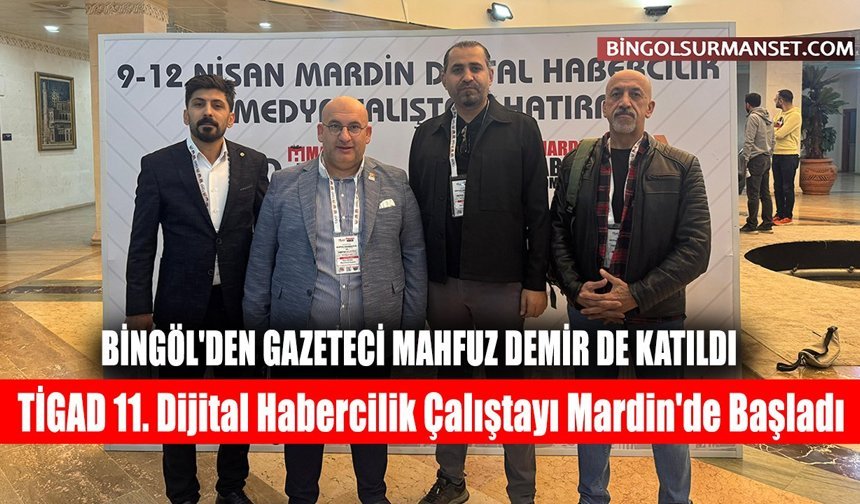 TİGAD 11. Dijital Habercilik Çalıştayı Mardin'de Başladı