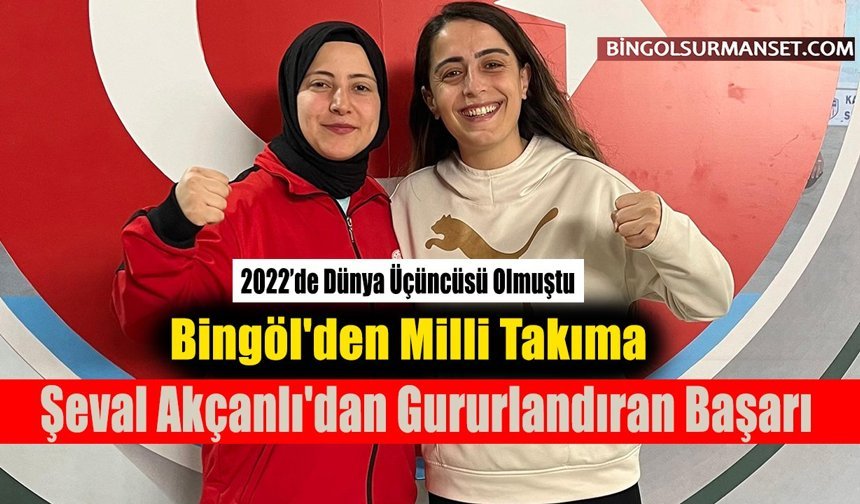 Şeval Akçanlı'dan Gururlandıran Başarı: Bingöl'den Milli Takıma