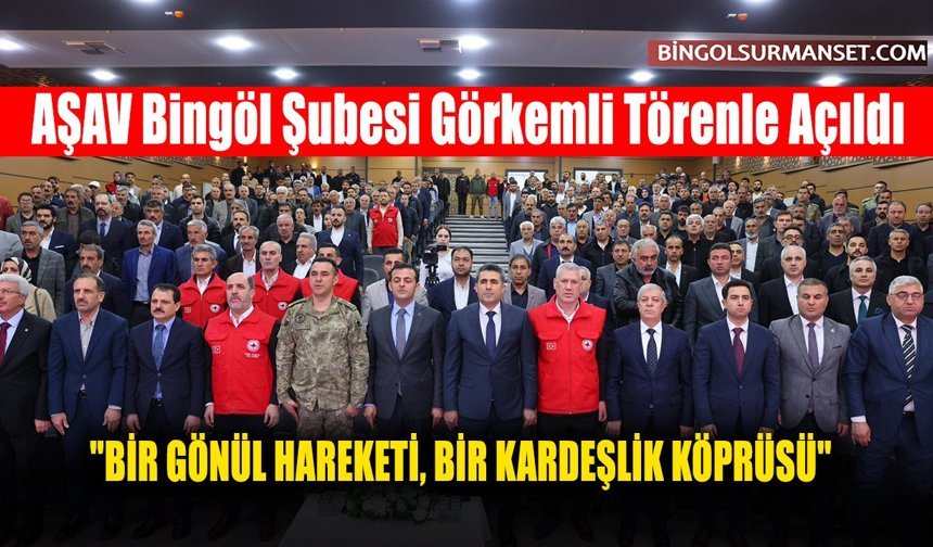 AŞAV Bingöl Şubesi Görkemli Törenle Açıldı