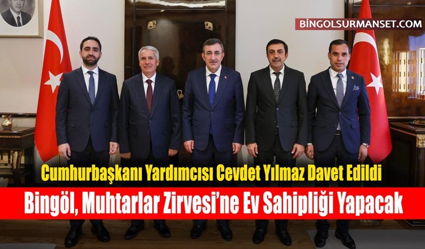 Bingöl, Muhtarlar Zirvesi’ne Ev Sahipliği Yapacak