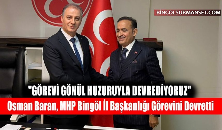 Osman Baran, MHP Bingöl İl Başkanlığı Görevini Devretti