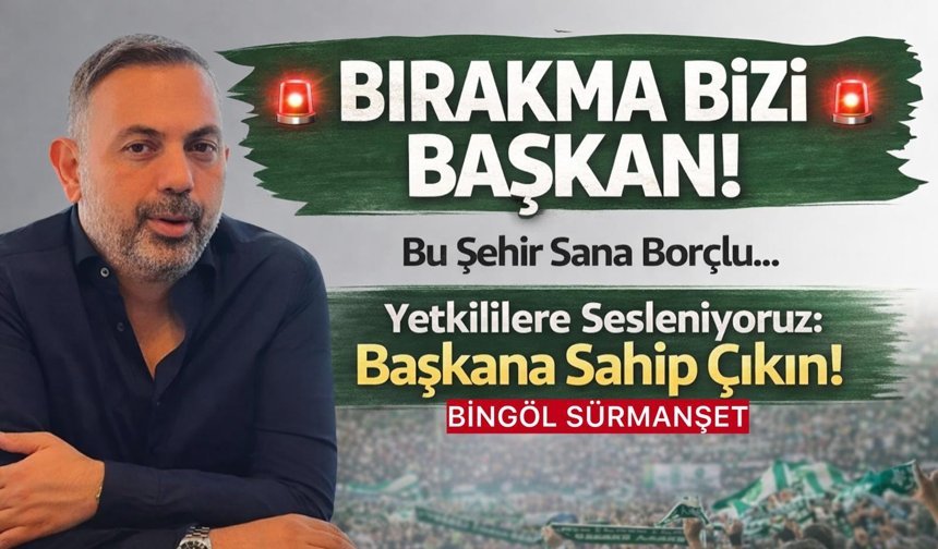 Bingöl Tek Yürek Oldu: Başkan Özturan’a Destek Çağrısı