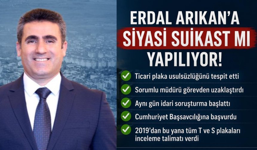 Erdal Arıkan’a Siyasi Suikast mı Yapılıyor!