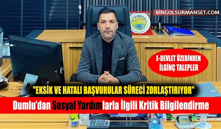 Dumlu'dan Sosyal Yardımlarla İlgili Kritik Bilgilendirme