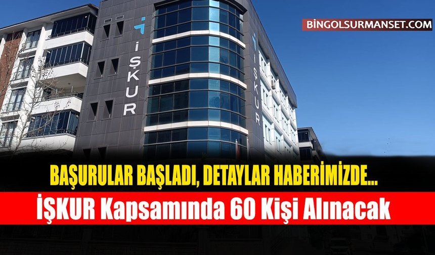 İŞKUR Kapsamında 60 Kişi Alınacak