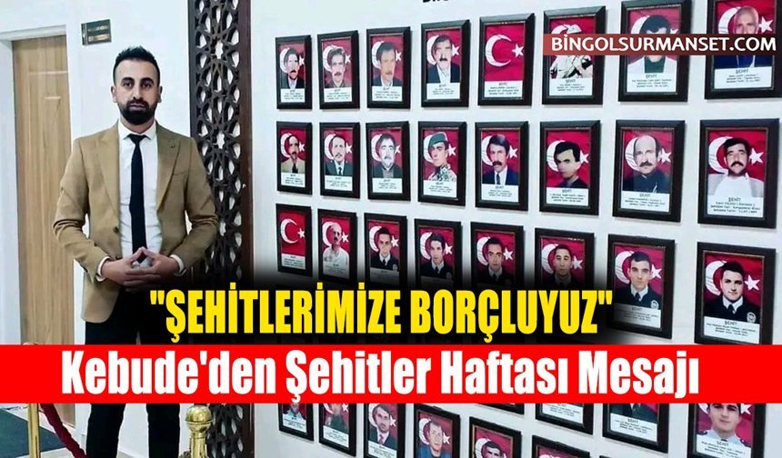 Kebude'den Şehitler Haftası Mesajı